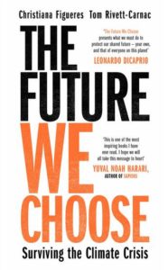 The Future We Choose - by Christiana Figueres & Tom Rivett-Carnac